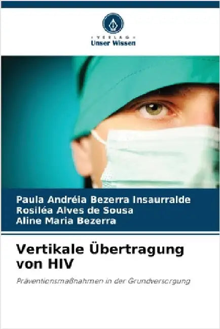 Vertikale Übertragung von HIV by Bezerra Insaurralde, Paula Andréia