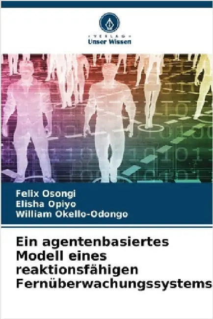 Ein agentenbasiertes Modell eines reaktionsfähigen Fernüberwachungssystems by Osongi, Felix