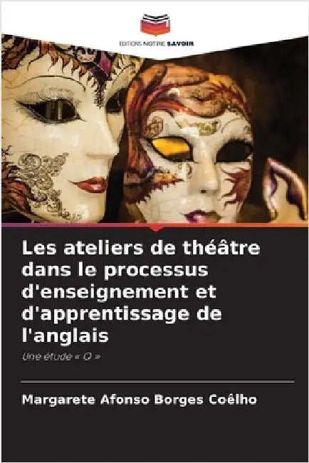 Les ateliers de théâtre dans le processus d'enseignement et d'apprentissage de l'anglais by Afonso Borges Coêlho, Margarete