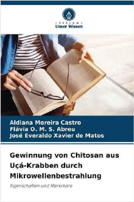 Gewinnung von Chitosan aus Uçá-Krabben durch Mikrowellenbestrahlung by Moreira Castro, Aldiana