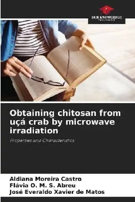 Obtaining chitosan from uçá crab by microwave irradiation by Aldiana Moreira Castro, Flávia O. M. S. Abreu, José Everaldo Xavier de Matos
