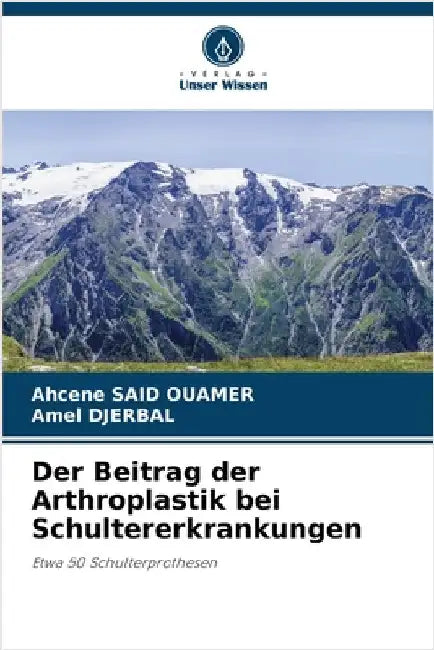 Der Beitrag der Arthroplastik bei Schultererkrankungen by Said Ouamer, Ahcene