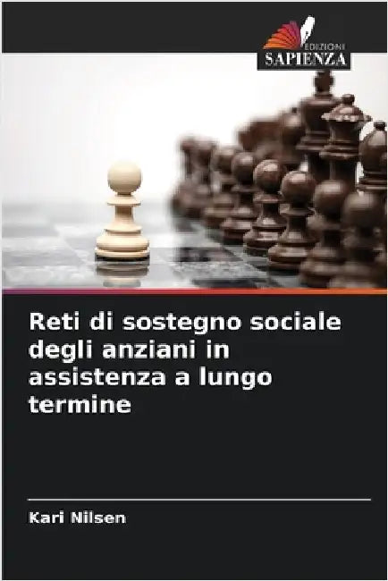 Reti di sostegno sociale degli anziani in assistenza a lungo termine by Nilsen, Kari