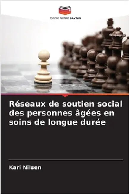 Réseaux de soutien social des personnes âgées en soins de longue durée by Nilsen, Kari