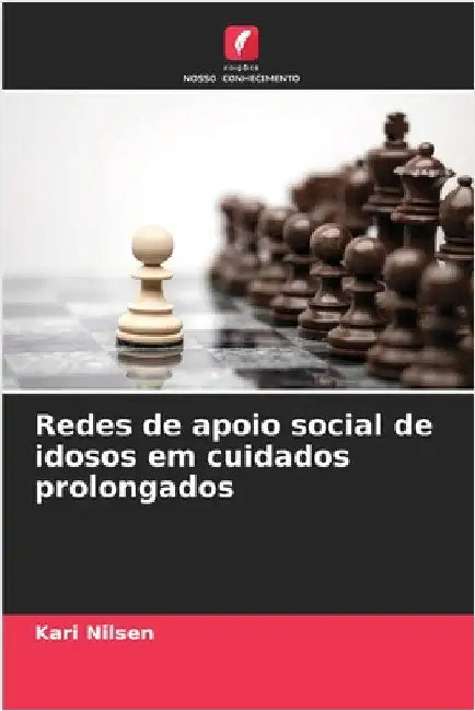 Redes de apoio social de idosos em cuidados prolongados by Nilsen, Kari