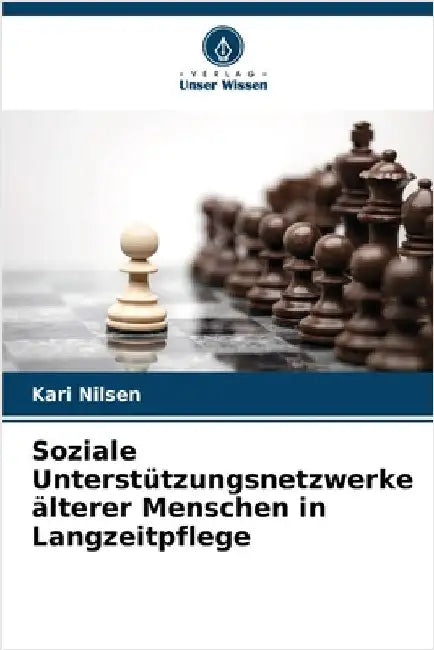 Soziale Unterstützungsnetzwerke älterer Menschen in Langzeitpflege by Kari Nilsen