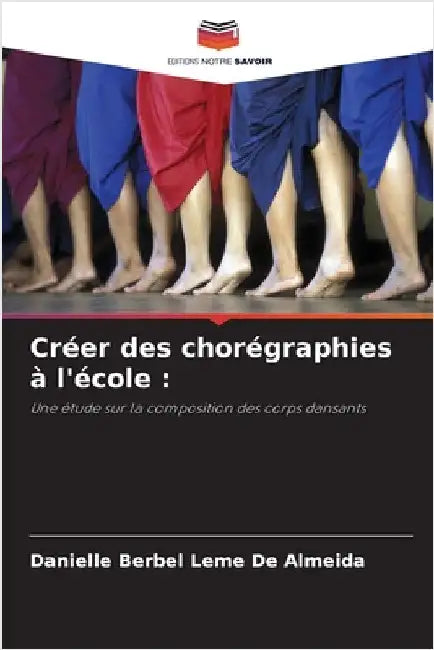Créer des chorégraphies à l'école by Danielle Berbel Leme de Almeida