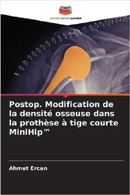 Postop. Modification de la densité osseuse dans la prothèse à tige courte MiniHip(TM) by Ahmet Ercan