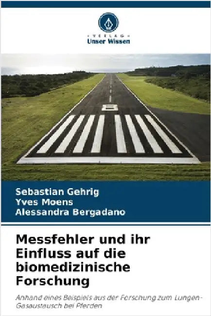 Messfehler und ihr Einfluss auf die biomedizinische Forschung by Gehrig, Sebastian