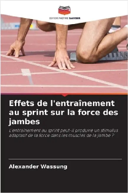Effets de l'entraînement au sprint sur la force des jambes by Alexander Wassung