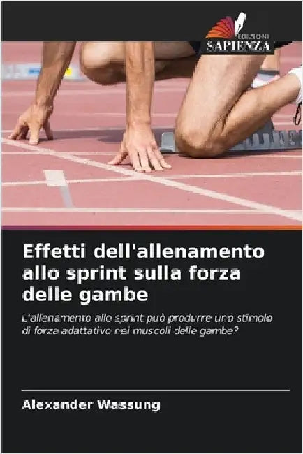 Effetti dell'allenamento allo sprint sulla forza delle gambe by Wassung, Alexander