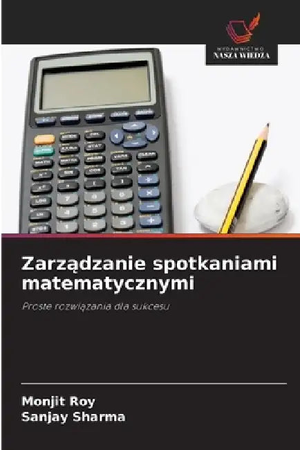 Zarządzanie spotkaniami matematycznymi by Monjit Roy, Sanjay Sharma