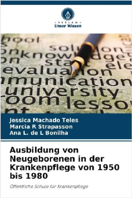 Ausbildung von Neugeborenen in der Krankenpflege von 1950 bis 1980 by Machado Teles, Jéssica