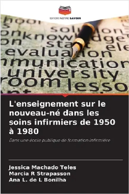 L'enseignement sur le nouveau-né dans les soins infirmiers de 1950 à 1980 by Machado Teles, Jéssica