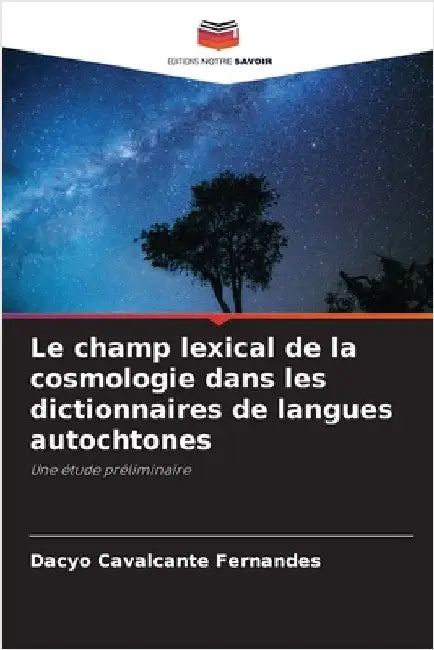 Le champ lexical de la cosmologie dans les dictionnaires de langues autochtones by Dacyo Cavalcante Fernandes