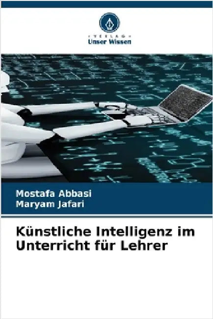 Künstliche Intelligenz im Unterricht für Lehrer by Abbasi, Mostafa