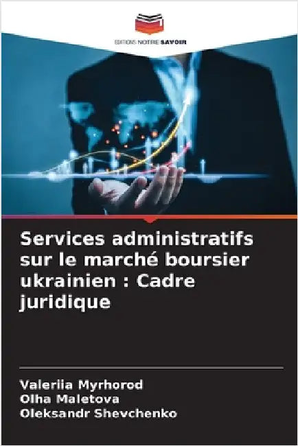 Services administratifs sur le marché boursier ukrainien: Cadre juridique by Myrhorod, Valeriia
