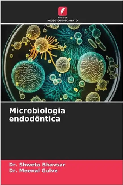 Microbiologia endodôntica by Bhavsar, Shweta