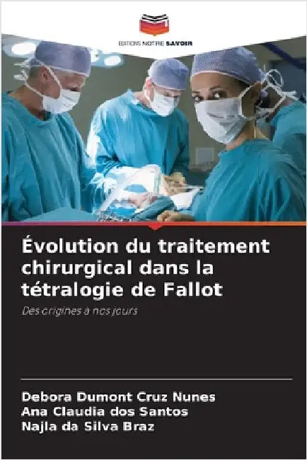 Évolution du traitement chirurgical dans la tétralogie de Fallot by Dumont Cruz Nunes, Debora