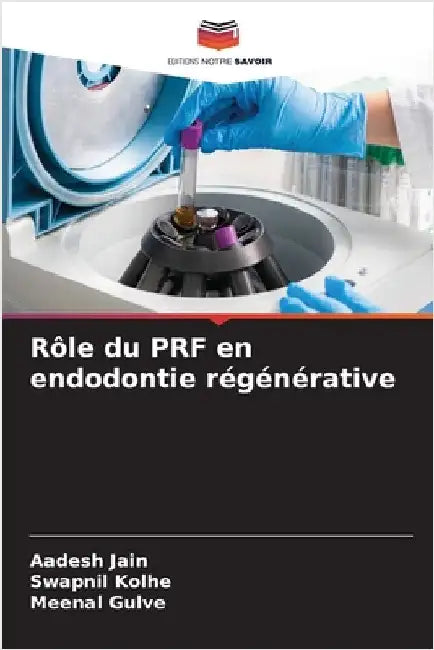 Rôle du PRF en endodontie régénérative by Jain, Aadesh