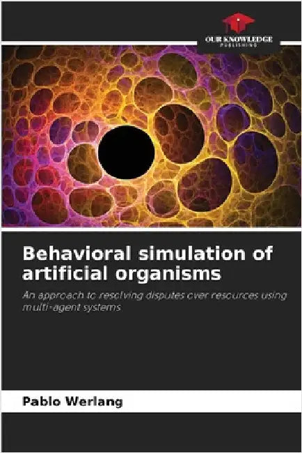 Behavioral simulation of artificial organisms by Werlang, Pablo