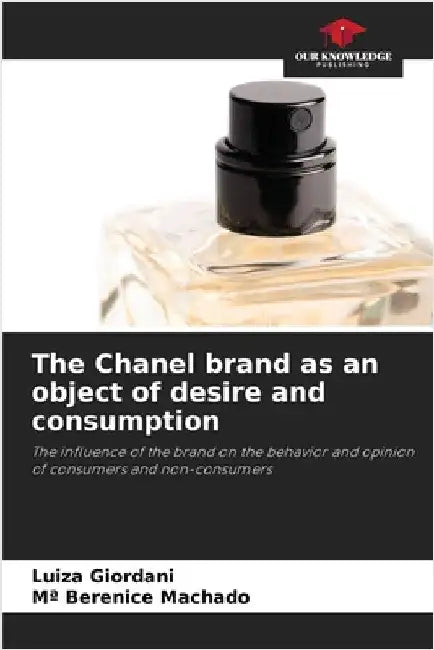 The Chanel brand as an object of desire and consumption by Giordani, Luiza
