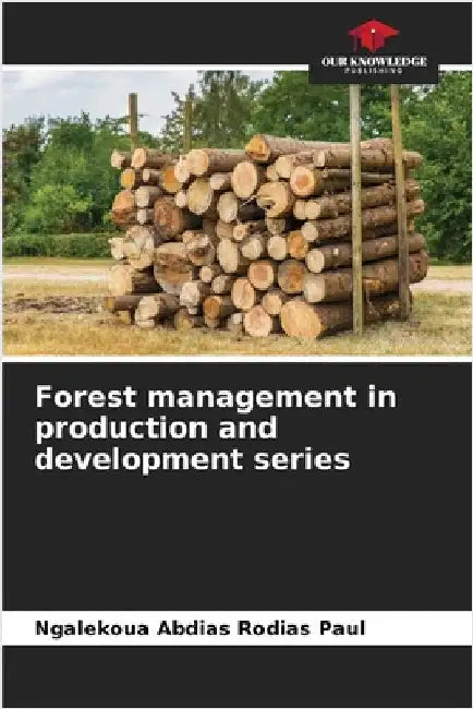 Forest management in production and development series by Rodias Paul, Ngalekoua Abdias