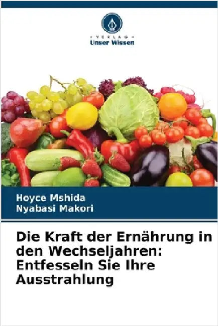 Die Kraft der Ernährung in den Wechseljahren: Entfesseln Sie Ihre Ausstrahlung by Mshida, Hoyce