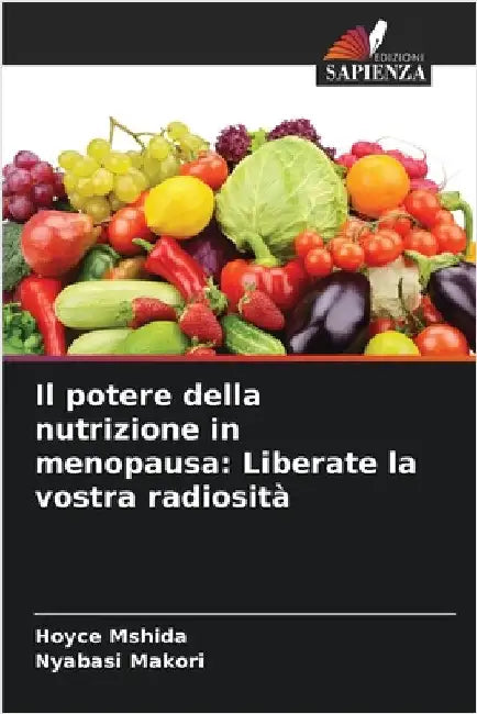 Il potere della nutrizione in menopausa: Liberate la vostra radiosità by Mshida, Hoyce