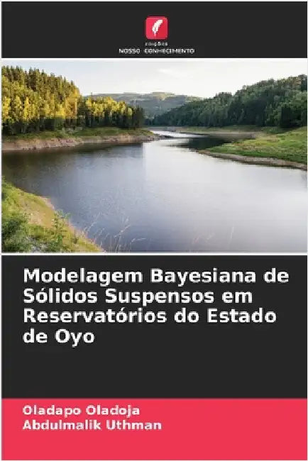 Modelagem Bayesiana de Sólidos Suspensos em Reservatórios do Estado de Oyo by Oladoja, Oladapo