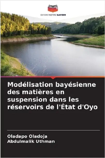 Modélisation bayésienne des matières en suspension dans les réservoirs de l'État d'Oyo by Oladoja, Oladapo
