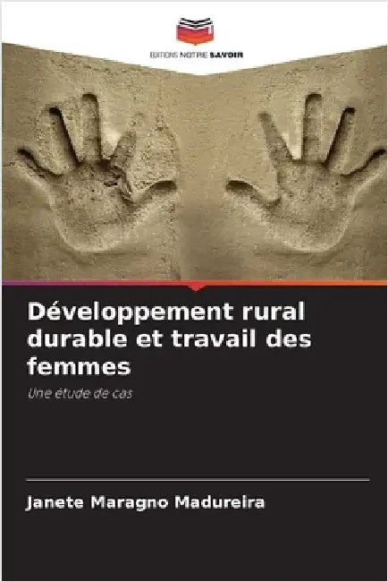 Développement rural durable et travail des femmes by Madureira, Janete Maragno