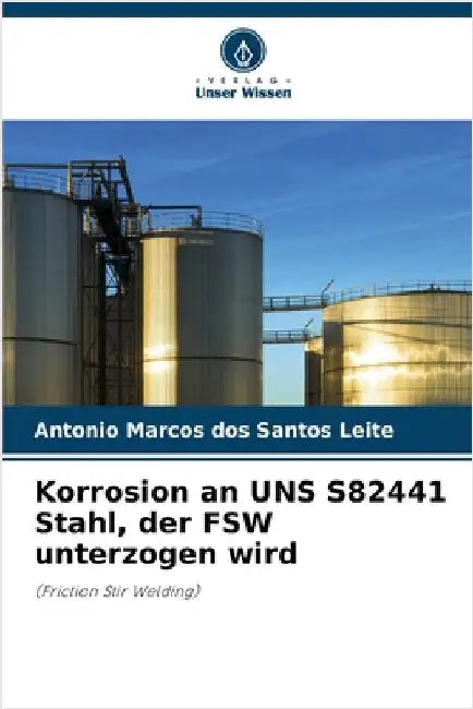 Korrosion an UNS S82441 Stahl, der FSW unterzogen wird by Leite, Antonio Marcos Dos Santos