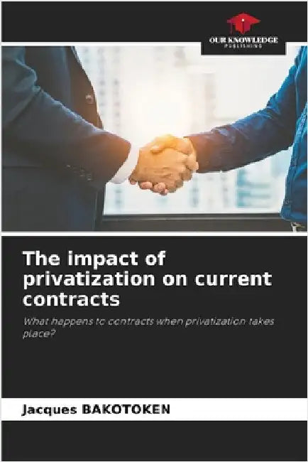 The impact of privatization on current contracts by Bakotoken, Jacques