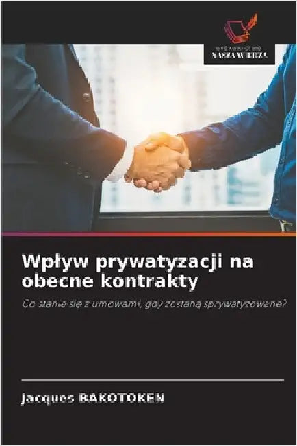 Wplyw prywatyzacji na obecne kontrakty by Bakotoken, Jacques