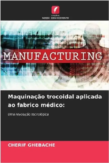 Maquinação trocoidal aplicada ao fabrico médico by Cherif Ghebache