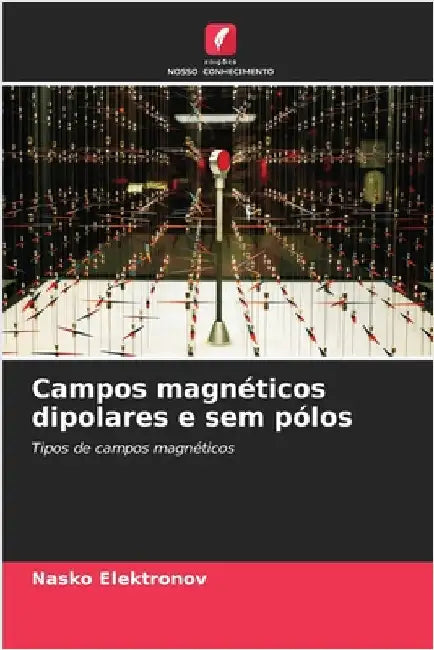Campos magnéticos dipolares e sem pólos by Elektronov, Nasko