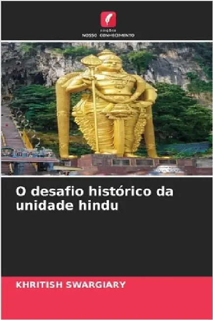 O desafio histórico da unidade hindu by Swargiary, Khritish