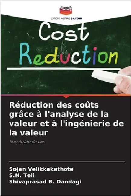 Réduction des coûts grâce à l'analyse de la valeur et à l'ingénierie de la valeur by Sojan Velikkakathote