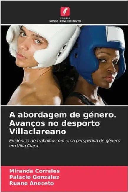 A abordagem de género. Avanços no desporto Villaclareano by Corrales, Miranda