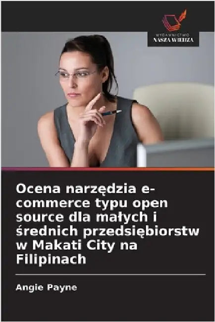 Ocena narzędzia e-commerce typu open source dla malych i średnich przedsiębiorstw w Makati City na Filipinach by Payne, Angie
