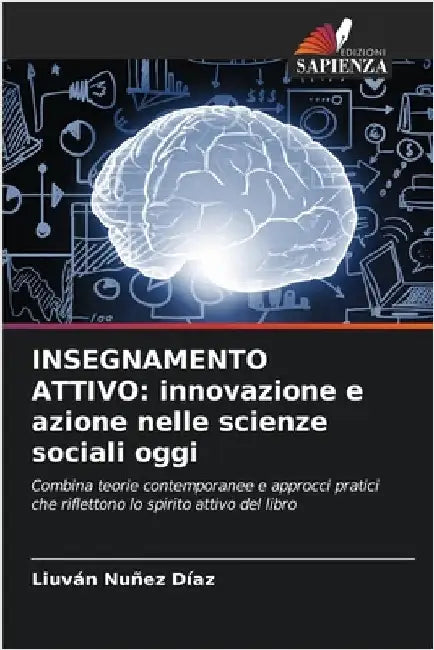 Insegnamento Attivo: innovazione e azione nelle scienze sociali oggi by Liuván Nuñez Díaz