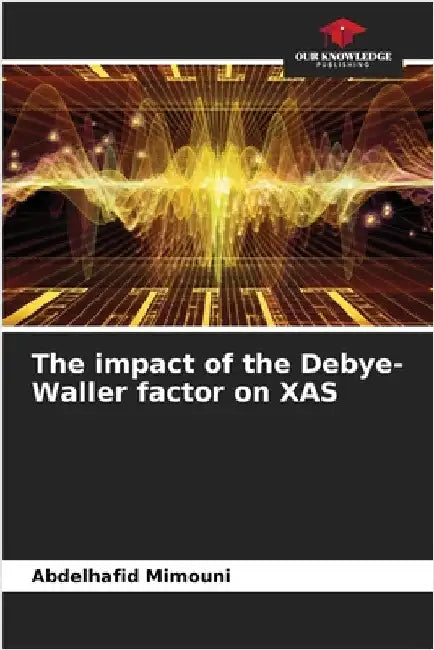 The impact of the Debye-Waller factor on XAS by Mimouni, Abdelhafid