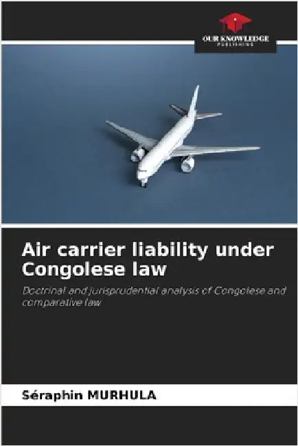 Air carrier liability under Congolese law by Murhula, Seraphin