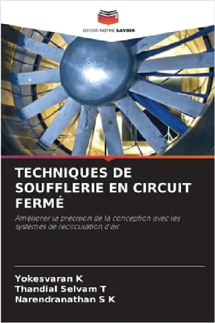 Techniques de Soufflerie En Circuit Fermé by Yokesvaran K