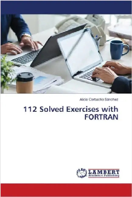 112 Solved Exercises with FORTRAN by Corbacho Sánchez, Alicia