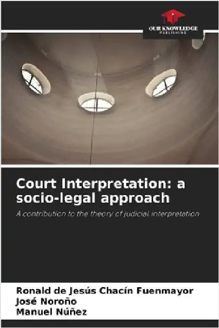 Court Interpretation: a socio-legal approach by Ronald de Jesús Chacín Fuenmayor