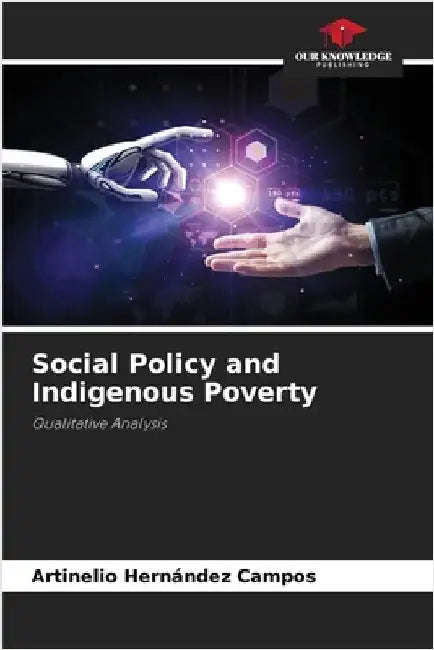 Social Policy and Indigenous Poverty by Hernández Campos, Artinelio