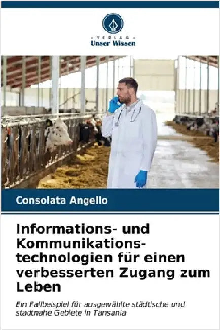 Informations- und Kommunikations- technologien für einen verbesserten Zugang zum Leben by Angello, Consolata