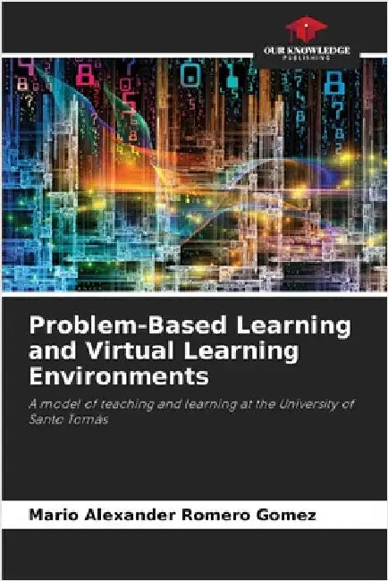 Problem-Based Learning and Virtual Learning Environments by Romero Gómez, Mario Alexander